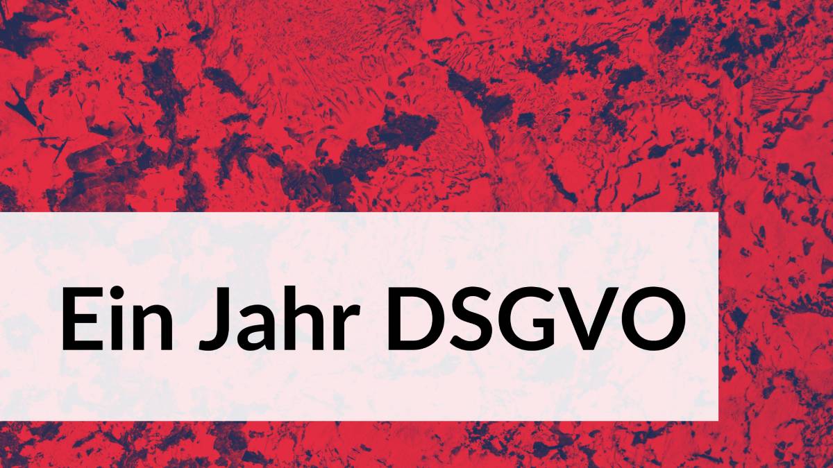 Datenschutz im Marketing: Bilanz nach einem Jahr DSGVO 1 DSGVO Bilanz